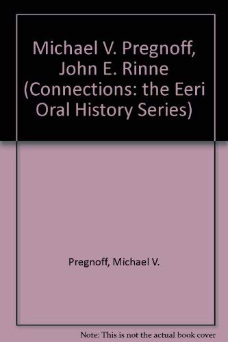 Michael V. Pregnoff, John E. Rinne (Connections: The Eeri Oral History Series) (9780943198538) by Pregnoff, Michael V.; Rinne, John E.; Scott, Stanley