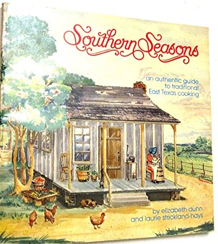 Southern Seasons: An Authentic Guide to Traditional East Texas Cooking (9780943199009) by Dunn, Elizabeth; Strickland-Hayes, Laurie