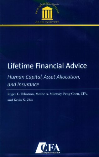 Lifetime Financial Advice: Human Capital, Asset Allocation, and Insurance (9780943205946) by Ibbotson, Roger G.