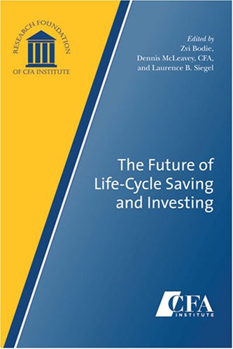 Beispielbild fr The Future of Life-Cycle Saving and Investing [Paperback] by Bodie, Zvi zum Verkauf von medimops