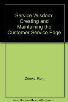 9780943210087: Service Wisdom: Creating and Maintaining the Customer Service Edge
