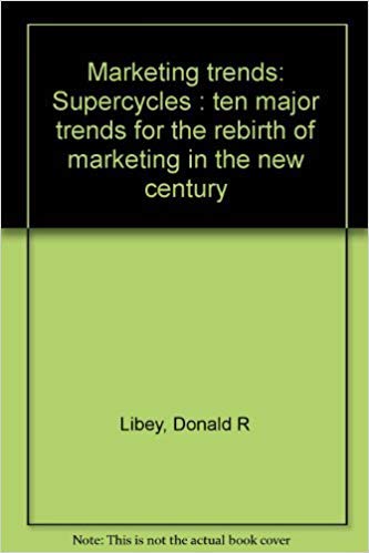 Stock image for Marketing trends: Supercycles : ten major trends for the rebirth of marketing in the new century for sale by Wonder Book