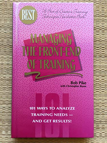 Imagen de archivo de Managing the Front-End of Training: 101 Ways to Analyze Training Needs - and Get Results a la venta por HPB-Red