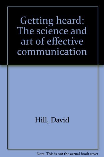 Stock image for Getting heard: The science and art of effective communication for sale by ThriftBooks-Dallas