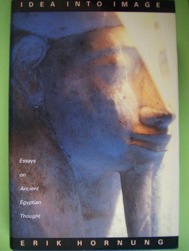 9780943221113: Idea into Image: Essays on Ancient Egyptian Thought