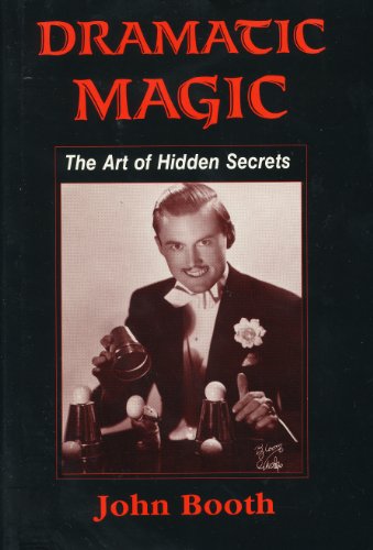 Stock image for Dramatic Magic: The Art of Hidden Secrets Exploring Aspects of Tricks, Magicians, Insights and Opportunities Generally Neglected in Conjuring Literature for sale by Bowman Books