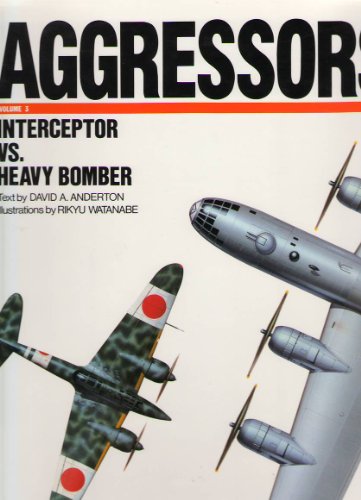 Stock image for Aggressors: Interceptor Vs. Heavy Bomber Volume 3 for sale by BookHolders