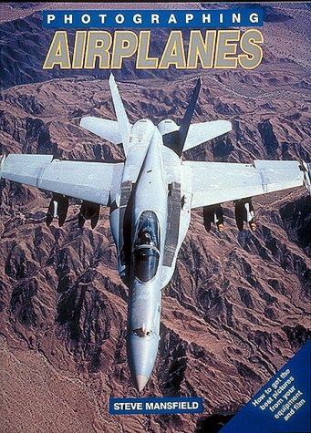 Stock image for Photographing Airplanes: How to Get the Best Pictures from Your Equipment and Film for sale by The Calico Cat Bookshop