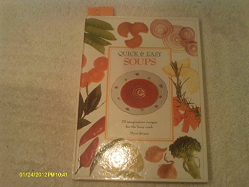 Stock image for Quick & Easy Soups: 70 Imaginative Recipes for the Busy Cook for sale by Wonder Book