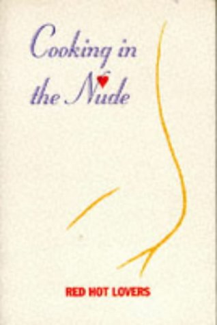 9780943231983: Cooking in the Nude: Red Hot Lovers