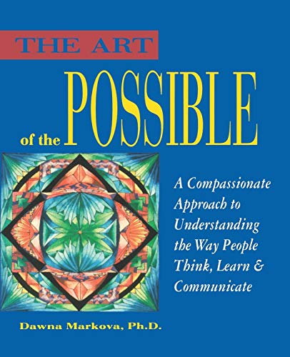 Stock image for The Art of the Possible: A Compassionate Approach to Understanding the Way People Think, Learn and Communicate for sale by Gulf Coast Books