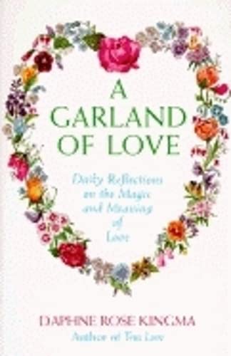 Beispielbild fr A Garland of Love : Daily Reflections on the Magic and Meaning of Love zum Verkauf von Better World Books