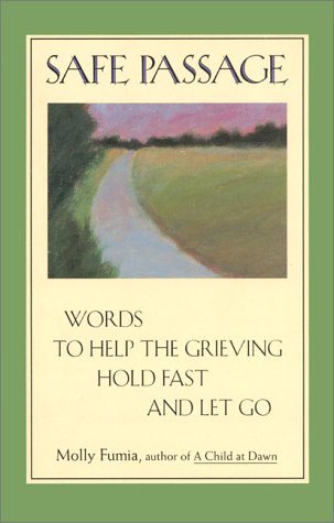 Imagen de archivo de Safe Passage : Words to Help the Grieving Hold Fast and Let Go a la venta por Better World Books