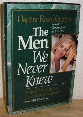 Imagen de archivo de The Men We Never Knew : How to Deepen Your Relationship with the Man You Love a la venta por Defunct Books