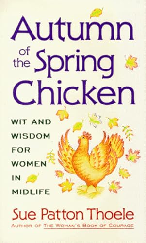 Stock image for Autumn of the Spring Chicken: Wit and Wisdom for Women in Midlife for sale by Wonder Book