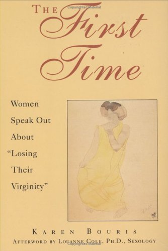 Beispielbild fr The First Time: Women Speak Out About "Losing Their Virginity" zum Verkauf von Hafa Adai Books