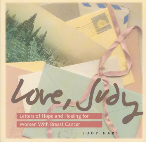 Stock image for Love, Judy: Letters of Hope and Healing for Women with Breast Cancer for sale by SecondSale