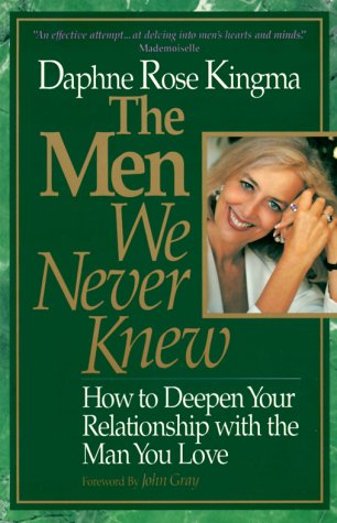 Beispielbild fr The Men We Never Knew : How to Deepen Your Relationship with the Man You Love zum Verkauf von Better World Books