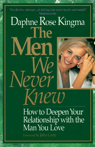 Stock image for The Men We Never Knew: How to Deepen Your Relationship With the Man You Love for sale by Orion Tech