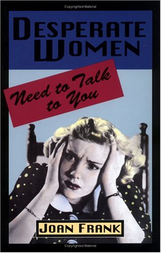 Imagen de archivo de Desperate Women Need to Talk to You a la venta por Priceless Books