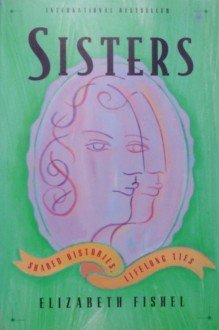 Imagen de archivo de Sisters : Shared Histories, Lifelong Ties a la venta por Better World Books