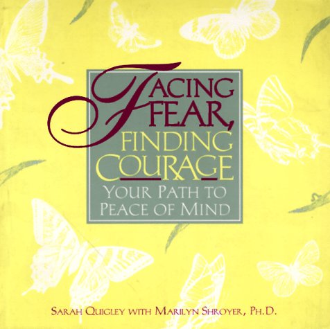 Stock image for Facing Fear, Finding Courage : Your Path to Peace of Mind for sale by Better World Books: West