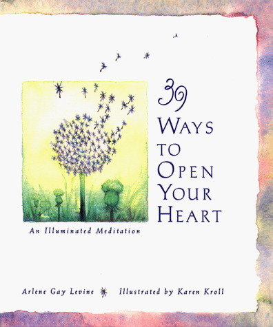 Beispielbild fr 39 Ways to Open Your Heart: An Illuminated Meditation zum Verkauf von SecondSale