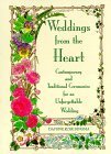 Beispielbild fr Weddings from the Heart: Contemporary and Traditional Ceremonies for an Unforegettable Wedding zum Verkauf von Faith In Print