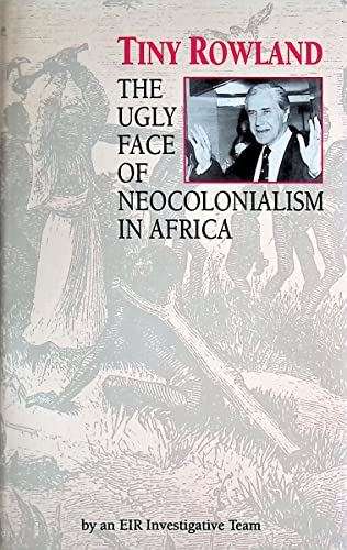 9780943235080: Tiny Rowland: The Ugly Face of Neocolonialism in Africa