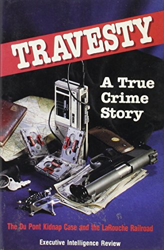 Stock image for Travesty (A True Crime Story--The Du Pont Kidnap Case and the La Rouche Railroad) for sale by HPB Inc.