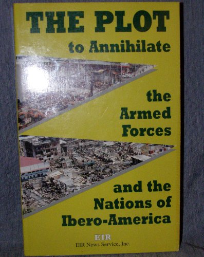 Beispielbild fr The Plot to Annihilate the Armed Forces and the Nations of Ibero-America zum Verkauf von Half Price Books Inc.