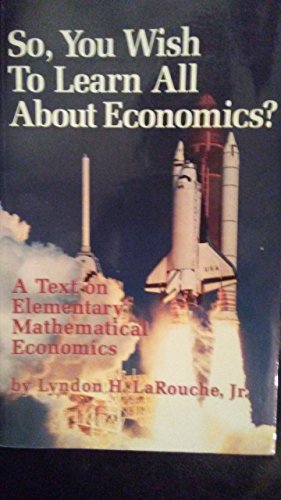 Beispielbild fr So, You Wish to Learn All about Economics? : A Text on Elementary Mathematical Economics zum Verkauf von Better World Books: West