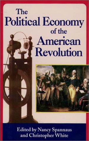 The political economy of the American Revolution (9780943235141) by Spannaus, Nancy; White, Christopher