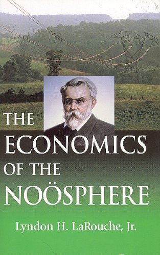 9780943235202: The Economics of the Noosphere: Why Lyndon LaRouche is the the World's Most Successful Economic Forecaster of the Past Four Decades