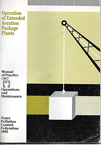 Stock image for Operation of Extended Aeration Package Treatment Plants (Manual of Practice. Operations and Maintenance ; No. Om-7) for sale by Slack's Book Barn