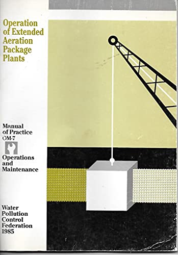 9780943244600: Operation of Extended Aeration Package Treatment Plants (Manual of Practice. Operations and Maintenance ; No. Om-7)