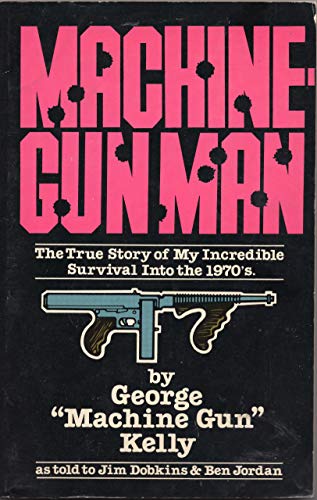 Beispielbild fr Machine Gun Man: The True Story of My Incredible Survival into the 1970s zum Verkauf von Court Street Books/TVP Properties, Inc.