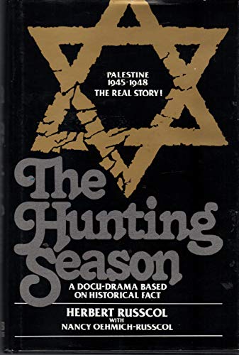 Beispielbild fr The Hunting Season: A Docu-Drama Based on Historical Fact: Palestine, 1945-1948 zum Verkauf von ThriftBooks-Atlanta