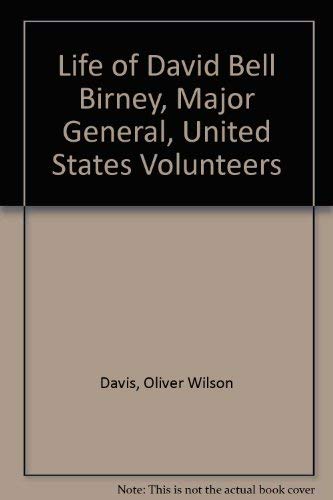 Beispielbild fr Life of David Bell Birney, Major General, United States Volunteers zum Verkauf von Midtown Scholar Bookstore