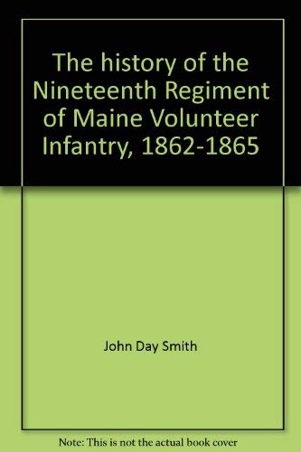 The History of the Nineteenth Regiment of Maine Volunteer Infantry, 1862-1865