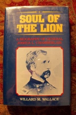 Stock image for Soul of the Lion: A Biography of General Joshua L. Chamberlain for sale by Abacus Bookshop