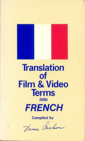 Translation of Film and Video Terms into: French - Carlson, Verne