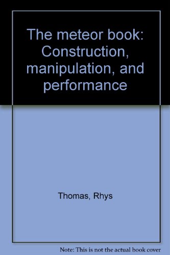9780943292267: The meteor book: Construction, manipulation, and performance