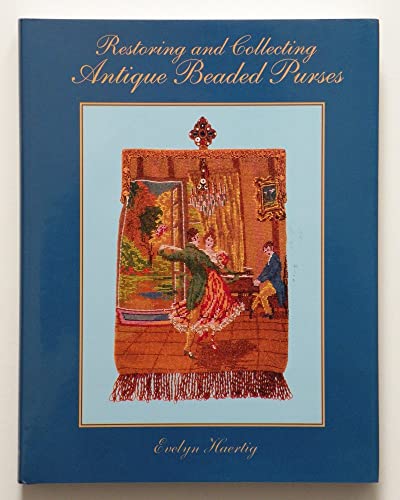 Stock image for Restoring Collecting Antique Beaded Purses for sale by Front Cover Books