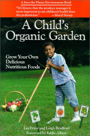 9780943319018: A Child's Organic Garden: Grow Your Own Nutritious Delicious Foods