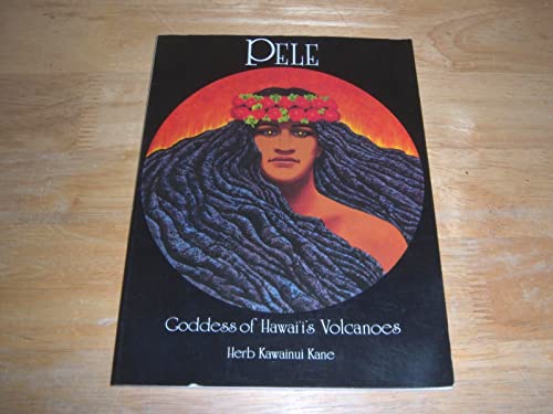 9780943357010: Pele: Goddess of Hawaii's Volcanoes