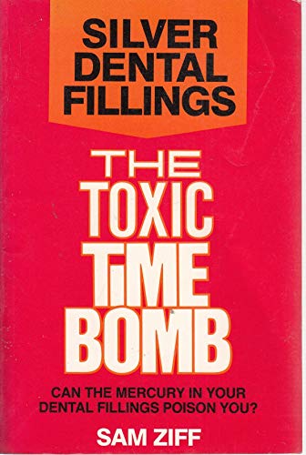 Imagen de archivo de Silver Dental Fillings: The Toxic Timebomb : can the mercury in your dental fillings poison you? a la venta por Christian Book Store