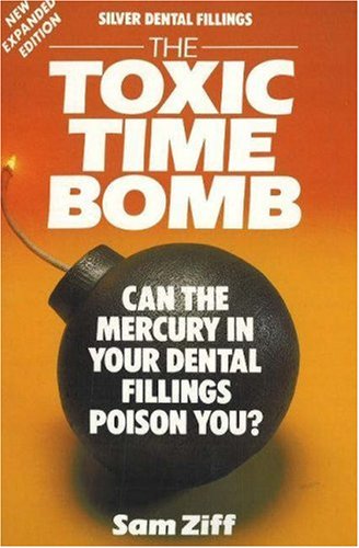 Beispielbild fr Silver Dental Fillings : The Toxic Timebomb zum Verkauf von Better World Books