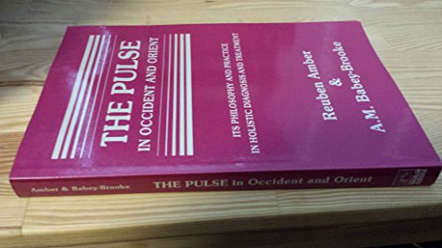 9780943358291: The Pulse in Occident and the Orient: Its Philosophy and Practice in Holistic Diagnosis and Treatment