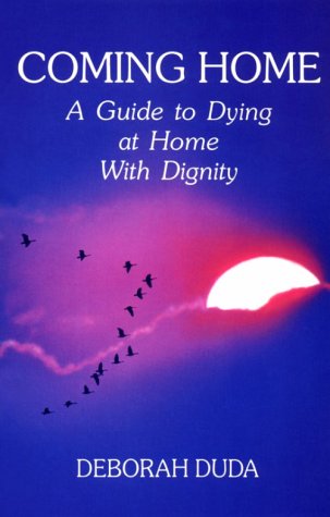 Beispielbild fr Coming Home: A Guide to Dying at Home With Dignity zum Verkauf von Green Street Books